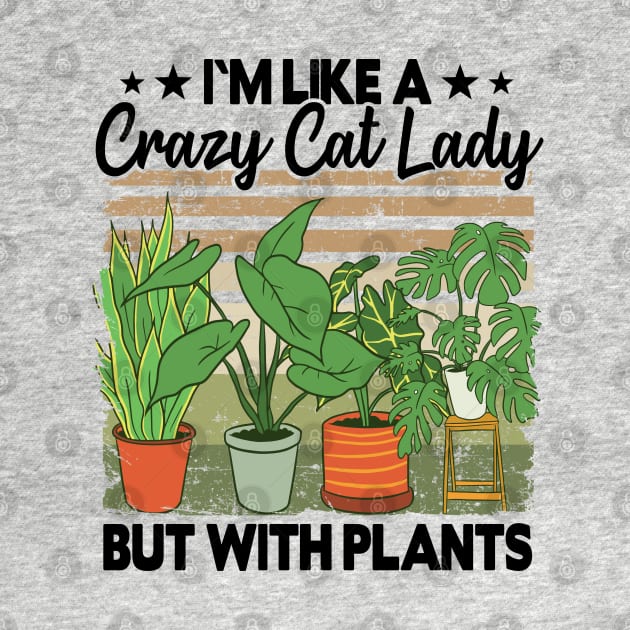 Crazy Cat Lady But With Plants Funny Plant Lovers Gift Gardening Mom by Kuehni